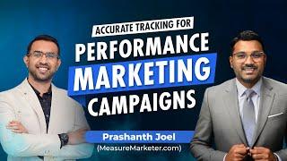 Accurate Tracking for Performance Marketing Campaigns: Prashanth Joel (MeasureMarketer.com)