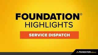 FOUNDATION Highlights – How to Use Service Dispatch