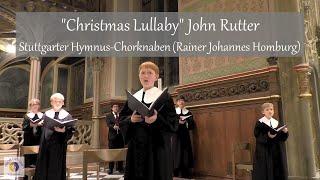 "Christmas Lullaby" John Rutter | Stuttgarter Hymnus-Chorknaben (Rainer Johannes Homburg)