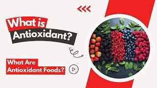 What is Antioxidant? What Are Antioxidant Foods?