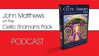 John Matthews on The Celtic Shaman's Pack. Interviewed by Steve Nobel | PODCAST for Eddison Books