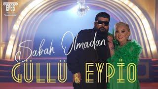 Güllü & Eypio - Sabah Olmadan