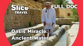 Al-Ayn Oasis: Ancient Water Engineering and Modern Challenges | SLICE TRAVEL | FULL DOC