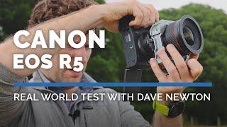 Canon EOS R5 | Real World Test with Dave Newton