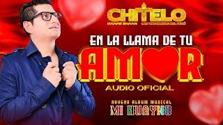 EN LA LLAMA DE TU AMOR - Chitelo y Los Waychukos del Perú