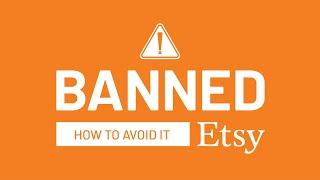 Why Shops Get Banned on Etsy | 10 Reasons | How to Avoid Getting BANNED on Etsy