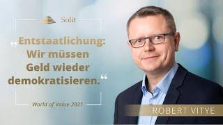 "Entstaatlichung: Wir müssen Geld wieder demokratisieren" | Robert Vitye | World of Value 2021