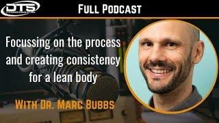 Dr. Marc Bubbs: Process and Consistency for a Lean Body (Full)