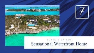 Real Estate with Stunning Views Included - An Incredible Waterfront Home for Sale in Turks & Caicos