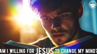 ‘Am I willing for Jesus to change my mind?’ by Owen Lynch, 17 November 2024