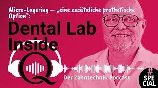 Was ist Micro-Layering? – Special mit Carsten Fischer - Dental Lab Inside – der Zahntechnik-Podcast