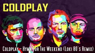 Coldplay - Hymn For The Weekend [80's Remix]