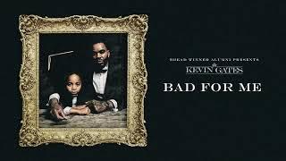 Kevin Gates - Bad For Me (Official Audio)