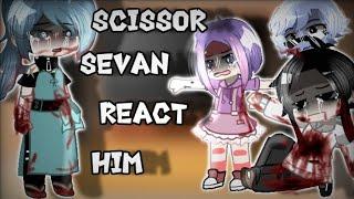 Scissor seven react to seven [2x!!! ] [\] part 1