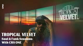 TROPICAL VELVET SOUL & FUNK SESSIONS WITH CRS ONE EP05 TVPC