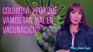 Colombia: ¿Por qué vamos tan mal en vacunación? | María Jimena Duzán