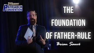 The Foundation of Father-Rule | Brian Sauvé | Full Patriarch Speech