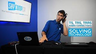 Explaining Audio and TS, TRS, and TRRS Connections