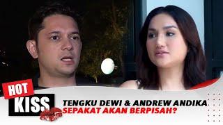 Tengku Dewi Putri dan Andrew Andika Sudah Sepakat Ingin Bercerai? | Hot Kiss