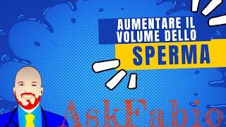 Aumentare il Volume dello Sperma