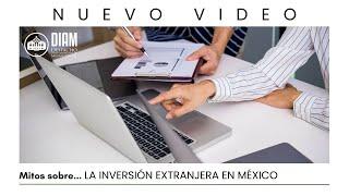  Mitos sobre la inversión extranjera en México 