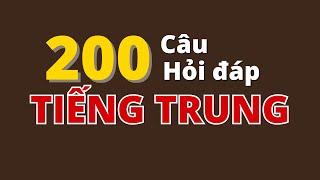 200 CÂU HỎI ĐÁP TIẾNG TRUNG CĂN BẢN NHẤT