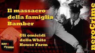 Il massacro della famiglia Bamber. Documentario. da Internet #omicidi #strage @crimine