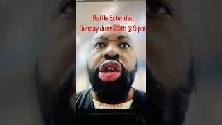 Raffle Extended Sunday June 29th @ 9pm