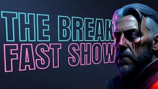 The Break Fast Show #828