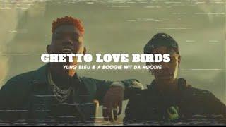 YUNG BLEU ft. A BOOGIE WIT DA HOODIE - GHETTO LOVE BIRDS MOODY LOOP