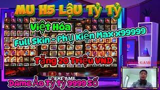 Mu H5 China Việt Hóa Full 20 Triệu VND Full Trang Bị Phụ Kiện Lực Chiến Tỷ Tỷ 999 Số @sharegamelau