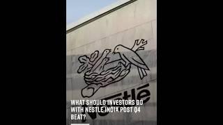 WHAT SHOULD INVESTORS DO WITH NESTLE INDIA POST Q4 BEAT? #stock #viral #shorts
