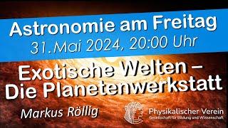 Exotische Welten – Die Planetenwerkstatt