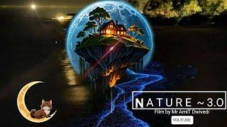 NATURE 3.O ~ What is realistic Nature with Pure Potentiality Music 