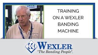 Training on a Wexler Banding Machine