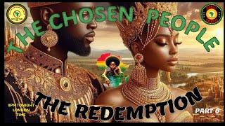 AFRICA IS THE HOLY LAND || THE CHOSEN PEOPLE THE REDEMPTION - PART 6