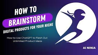 How to Brainstorm Digital Products with ChatGPT | AI Ninja