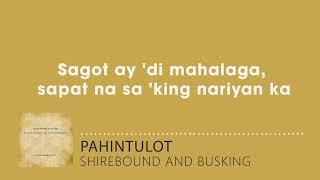 Shirebound and Busking - Pahintulot (Lyrics)