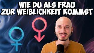 Wie DU als Frau wirklich zur WEIBLICHKEIT kommst und weibliche Energie leben kannst