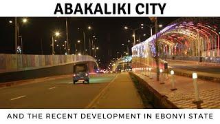 Abakaliki city and the recent development in Ebonyi state - episode one