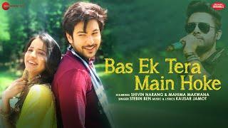 Bas Ek Tera Main Hoke - Shivin Narang, Mahima Makwana | Stebin Ben| Kausar Jamot|Zee Music Originals