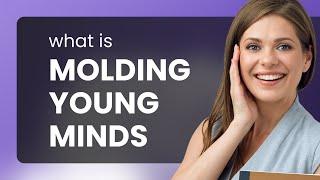 Molding Young Minds: Shaping the Future