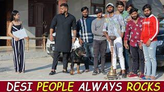 Desi People Always Rocks || Desi On Top || Desi Ki Aukaat || Dev Chaudhary