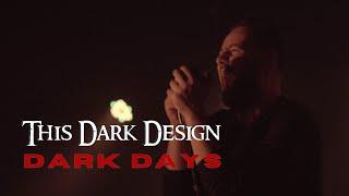 THIS DARK DESIGN - Dark Days (OFFICIAL VIDEO)