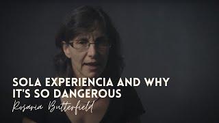 Rosaria Butterfield | Sola Experiencia and Why it's so Dangerous