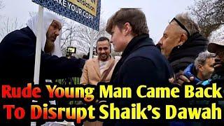 Rude Young Man Came Back to Disrupt Shaik's Dawah! Speaker's corner