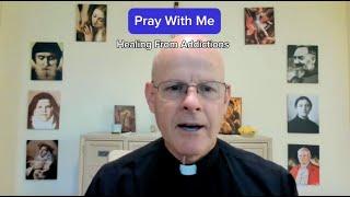 Pray With Me: Healing From Addiction