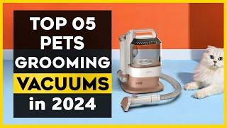 The Best Pet Grooming Vacuum in 2024 - The Best 05 List