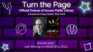 Turn the Page - Episode 309D: Josh Winning on HEADS WILL ROLL