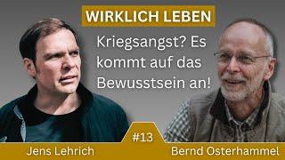 KRIEGSANGST? WARUM ES GERADE JETZT AUF DAS BEWUSSTSEIN ANKOMMT. Jens Lehrich & Bernd Osterhammel